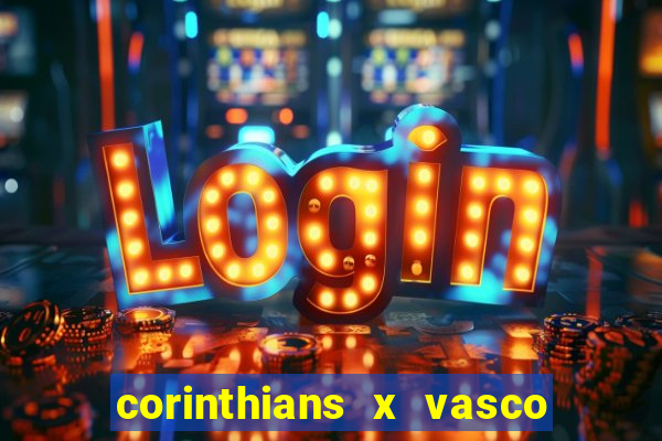 corinthians x vasco da gama ao vivo futemax